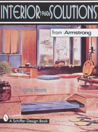 Title: Interior Solutions from Armstrong: The 1960s, Author: C. Eugene Moore