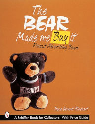 Title: The Bear Made Me Buy It: Product Advertising Bears, Author: Joyce Gerardi Rinehart