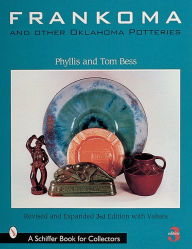 Title: Frankoma and Other Oklahoma Potteries, Author: Phyllis and Tom Bess