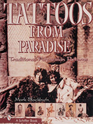 Title: Tattoos from Paradise: Traditional Polynesian Patterns, Author: Mark Blackburn