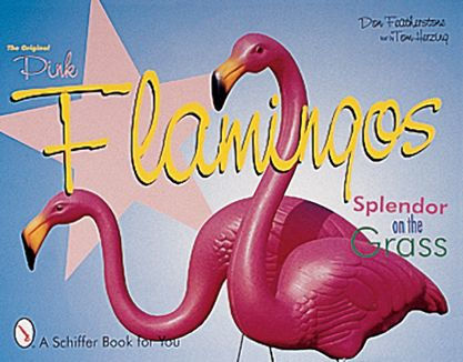 The Original Pink Flamingos: Splendor on the Grass
