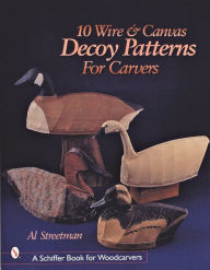 Title: 10 Wire and Canvas Decoy Patterns for Carvers, Author: Al Streetman
