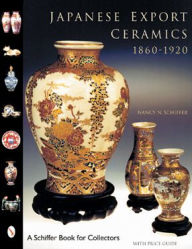 Title: Japanese Export Ceramics: 1860-1920, Author: Nancy N. Schiffer