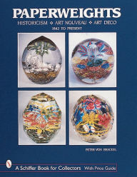 Title: Paperweights: Historicism, Art Nouveau, Art Deco, Author: Peter von Brackel