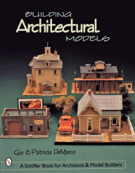 Title: Building Architectural Models, Author: Guy & Patricia DeMarco