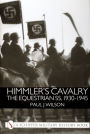 Himmler's Cavalry: The Equestrian SS, 1930-1945