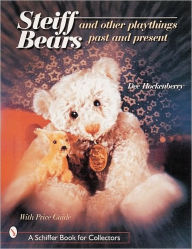 Title: Steiff® Bears and Other Playthings Past and Present, Author: Dee Hockenberry