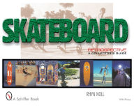 Title: Skateboard Retrospective: A Collector's Guide, Author: Rhyn Noll
