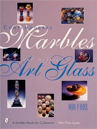 Title: Contemporary Marbles & Related Art Glass, Author: Mark P. Block