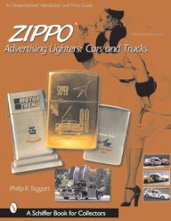 Title: Zippo Advertising Lighters: Cars and Trucks, Author: Philip K. Taggart