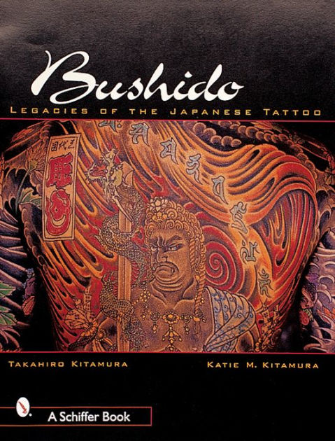 Bushido: Legacies of the Japanese Tattoo by Takahiro