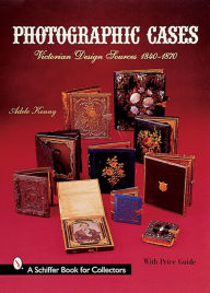 Title: Photographic Cases: Victorian Design Sources 1840-1870, Author: Adele Kenny