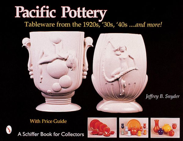Pacific Pottery: Sunshine Tableware from the 1920s, '30s, and '40s...and more!