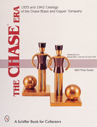 Title: The ChaseTEra: 1933 & 1942 Catalogs of the Chase Brass & Copper Co., Author: Donald-Brian Johnson