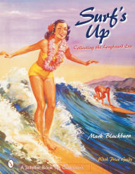 Title: Surf's Up: Collecting the Longboard Era, Author: Mark Blackburn