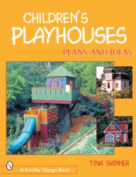 Title: Children's Playhouses: Plans & Ideas, Author: Tina Skinner