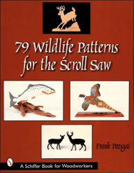 Title: 79 Wildlife Patterns for the Scroll Saw, Author: Frank Pozsgai