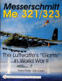 Messerschmitt Me 321/323: The Luftwaffe's 