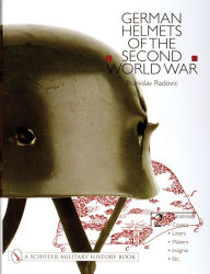 Title: German Helmets of the Second World War: Volume Two: Paratoop.Covers.Liners.Makers.Insignia, Author: Branislav Radovic