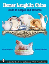 Title: Homer Laughlin China: Guide to Shapes and Patterns, Author: Jo Cunningham