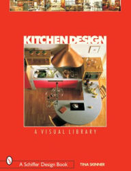 Title: Kitchen Design: A Visual Library, Author: Tina Skinner