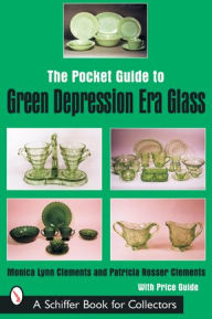 Title: The Pocket Guide to Green Depression Era Glass, Author: Monica Lynn Clements