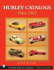 Title: Hubley Catalogs: 1946-1965: 1946-1965, Author: Steve Butler