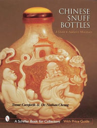 Title: Chinese Snuff Bottles: A Guide to Addictive Miniatures, Author: Trevor Cornforth