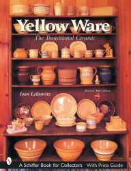 Title: Yellow Ware: The Transitional Ceramic, Author: Joan Leibowitz