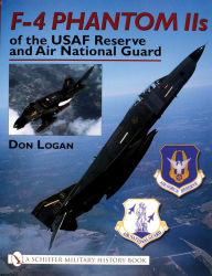 Title: F-4 Phantom IIs of the USAF Reserve and Air National Guard, Author: Don Logan