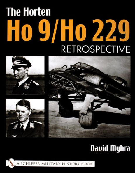 The Horten Ho 9/Ho 229: Vol 1: Retrospective