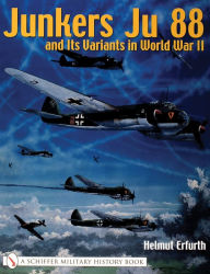 Title: Junkers Ju 88 and Its Variants in World War II, Author: Helmut Erfurth