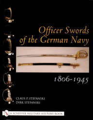 Title: Officer Swords of the German Navy 1806-1945, Author: Claus P. Stefanski