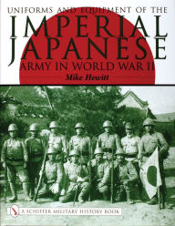 Title: Uniforms and Equipment of the Imperial Japanese Army in World War II, Author: Mike Hewitt