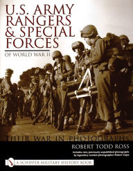 Title: U.S. Army Rangers & Special Forces of World War II: Their War in Photos, Author: Robert Todd Ross