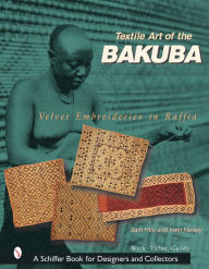 Title: Textile Art of the Bakuba: Velvet Embroideries in Raffia, Author: Sam Hilu