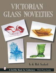 Title: Victorian Glass Novelties, Author: Jo & Bob Sanford