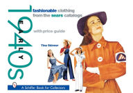 Title: Fashionable Clothing from the Sears Catalogs: Early 1940s: Early 1940s, Author: Tina Skinner