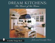 Title: Dream Kitchens: The Heart of the Home, Author: John Olson