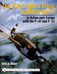 The 356th Fighter Group in WWII: In Action over Europe with the P-47 and P-51