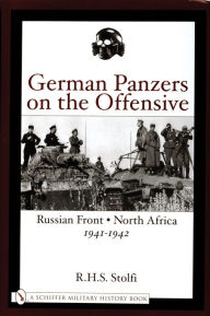 Title: German Panzers on the Offensive: Russian Front . North Africa 1941-1942, Author: R.H.S. Stolfi
