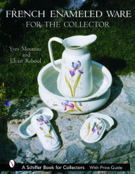 Title: French Enameled Ware for the Collector, Author: Yves Moureau