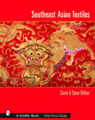 Title: Southeast Asian Textiles, Author: Claire & Steve Wilbur