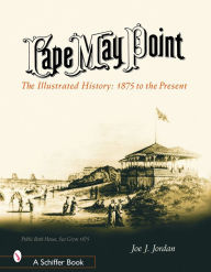 Cape May Point: The Illustrated History from 1875-Present