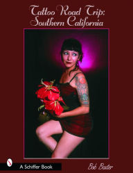 Title: Tattoo Road Trip: Southern California: Southern California, Author: Bob Baxter