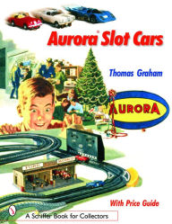 Title: Aurora Slot Cars, Author: Thomas Graham