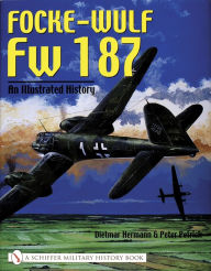 Title: Focke-Wulf Fw 187: An Illustrated History, Author: Dietmar Hermann