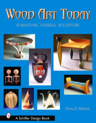 Title: Wood Art Today: Furniture, Vessels, Sculpture / Edition 1, Author: Dona Z. Meilach