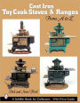 Cast Iron Toy Cook Stoves and Ranges: from A to Z