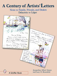 A Century of Artist Letters: Notes to Family, Friends, and Dealers 1855-1968